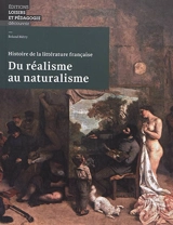 Du réalisme au naturalisme : histoire de la littérature française - Roland Biétry