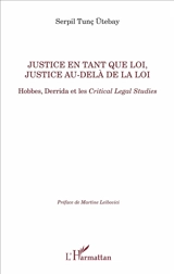 Justice en tant que loi, justice au-delà de la loi : Hobbes, Derrida et les Critical legal studies - Serpil Tunç Utebay