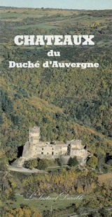 Châteaux du Duché d'Auvergne - Marie-Christine de Maistre