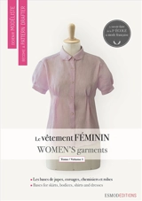 Devenir modéliste. Become a pattern drafter. Le vêtement féminin. Vol. 1. Les bases de jupes, de corsages, de chemisiers et de robes. Bases for skirts, bodices, shirts and dresses. Women's garments. Vol. 1. Les bases de jupes, de corsages, de chemisi