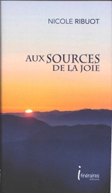 Aux sources de la joie - Nicole Ribuot