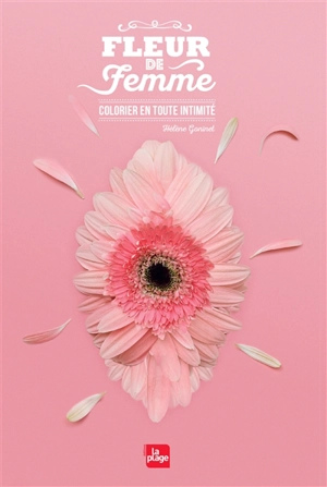 Fleur de femme : coloriez en toute intimité - Hélène Goninet