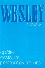Wesley : Apôtre des foules, pasteur des pauvres - Fadiey Lovsky