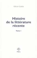 Histoire de la littérature récente. Vol. 1 - Olivier Cadiot