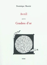Avril. Cendres d'or - Dominique Maurizi