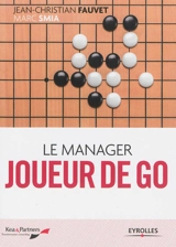 Le manager joueur de go - Jean-Christian Fauvet