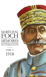 Mémoires pour servir à l'histoire de la guerre de 1914-1918. Vol. 2. 1918 - Ferdinand Foch