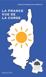 La France vue de la Corse - Jean-François Marchi