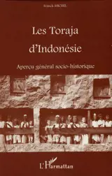 Les Toraja d'Indonésie : aperçu général socio-historique - Franck Michel