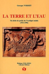 La terre et l'eau : un siècle de poésie de l'archipel malais (1913-1996) : anthologie bilingue Indonésie, Malaisie, Singapour, Brunei