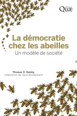 La démocratie chez les abeilles : un modèle de société - Thomas D. Seeley
