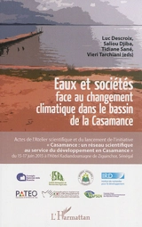 Eaux et sociétés face au changement climatique dans le bassin de la Casamance : actes de l'Atelier scientifique et du lancement de l'initiative "Casamance, un réseau scientifique au service du développement en Casamance" du 15-17 juin 2015 à l'hôtel  - Atelier scientifique Eau et sociétés face au changement climatique dans le bassin de la Casamance (2015 ; Ziguinchor, Sénégal)