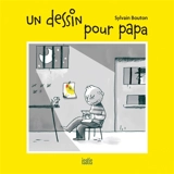 Un dessin pour papa - Sylvain Bouton