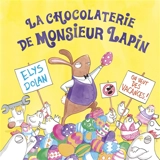 La chocolaterie de monsieur Lapin - Elys Dolan