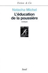 L'éducation de la poussière - Natacha Michel