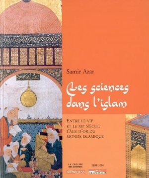 Les sciences dans l'islam - Samir Azar