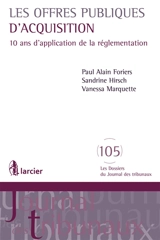 Les offres publiques d'acquisition : 10 ans d'application de la réglementation - Paul Alain Foriers