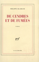 De cendres et de fumées - Philippe Blasband