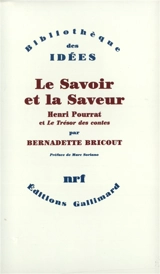 Le Savoir et la saveur : Henri Pourrat et le Trésor des contes - Bernadette Bricout