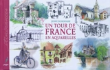 Un tour de France en aquarelles - Jenny De Hooghe