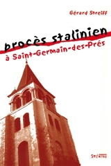 Procès stalinien à Saint-Germain-des-Prés - Gérard Streiff