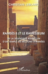 Ramsès II et le Ramesseum : de la splendeur au déclin d'un temple de millions d'années - Christian Leblanc