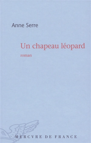 Un chapeau léopard - Anne Serre