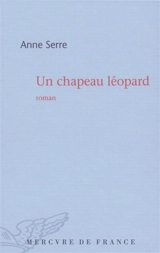 Un chapeau léopard - Anne Serre