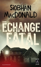 Echange fatal - Siobhan MacDonald