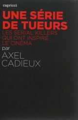 Une série de tueurs : les serial killers qui ont inspiré le cinéma - Axel Cadieux