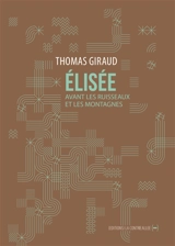 Elisée : avant les ruisseaux et les montagnes - Thomas Giraud