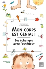 Mon corps est génial ! : ses échanges avec l'extérieur - Cristina Junyent