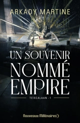 Teixcalaan. Vol. 1. Un souvenir nommé empire - Arkady Martine