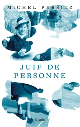 Juif de personne : récit - Michel Persitz