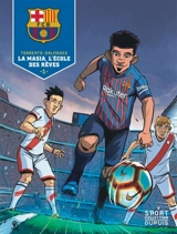 FCB. Vol. 1. La Masia, l'école des rêves - Eduard Torrents