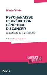 Psychanalyse et prédiction génétique du cancer : la certitude de la probabilité - Marta Vitale
