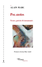 Polaroïds : textes, poésies & instantanés - Alain Marc