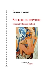 Sollers en peinture : une contre-histoire de l'art - Olivier Rachet