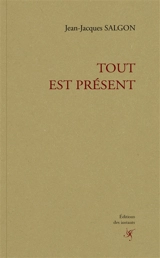 Tout est présent - Jean-Jacques Salgon