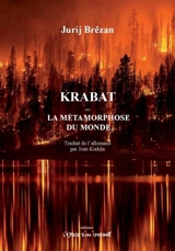 Krabat ou La métamorphose du monde. Krabat oder Die Verwandlung der Welt, Bautzen, 1976-2004 - Jurij Brezan