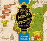 Atlas des mondes imaginaires. Les archipels oubliés - Juliette Pinoteau