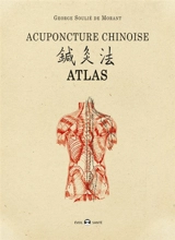 Acupuncture chinoise : atlas - George Soulié de Morant