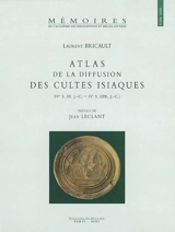 Atlas de la diffusion des cultes isiaques (IVe s. av. J.-C.-IVe s. apr. J.-C.) - Laurent Bricault