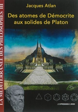 Des atomes de Démocrite aux solides de Platon - Jacques Atlan