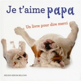 Je t'aime papa : un livre pour dire merci - Melina Gerosa Bellows