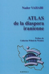 Atlas de la diaspora iranienne - Nader Vahabi