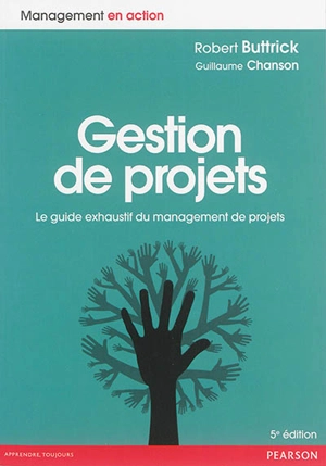 Gestion de projets : le guide exhaustif du management de projets - Robert Buttrick