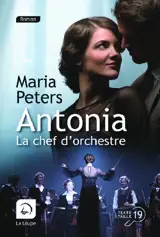 Antonia, la chef d'orchestre - Maria Peters