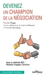 Devenez un champion de la négociation : avec la méthode REC : résister, engager, conclure - Nicolas Dugay