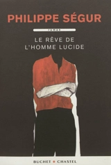 Le rêve de l'homme lucide - Philippe Ségur